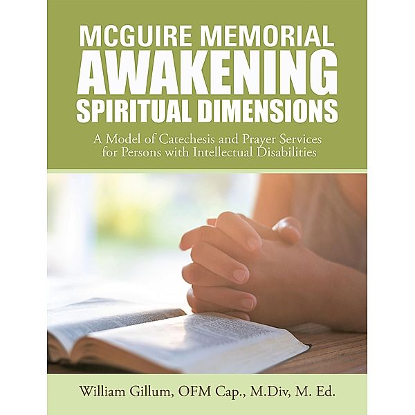 Mcguire Memorial Awakening Spiritual Dimensions, William Gillum OFM Cap. M. Div M. Ed.