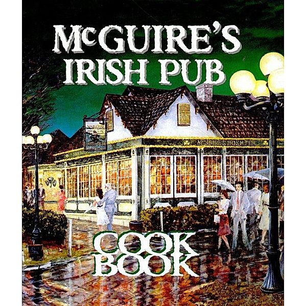 Mcguire's Irish Pub Cookbook / Restaurant Cookbooks, Jessie Tirsh