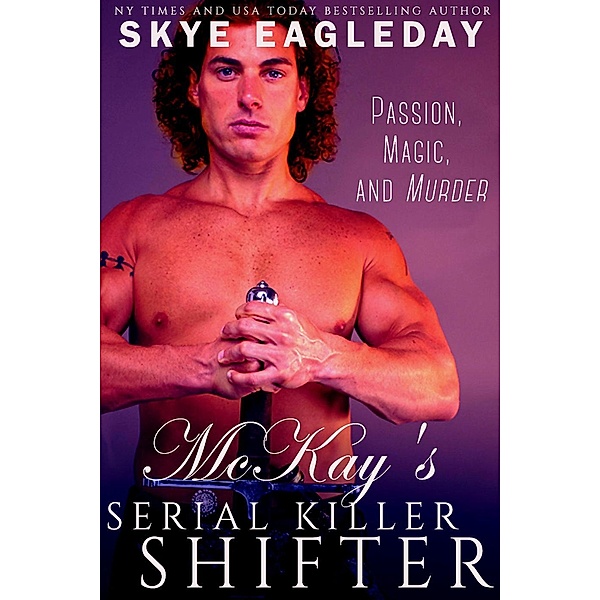 McKay's Serial Killer Shifter (Highland Shifter Paranormal Romance, #3), Skye Eagleday