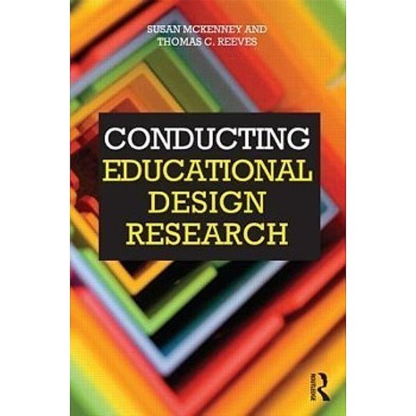 McKenney, S: Conducting Educational Design Research, Susan McKenney, Thomas Reeves, Jan Herrington