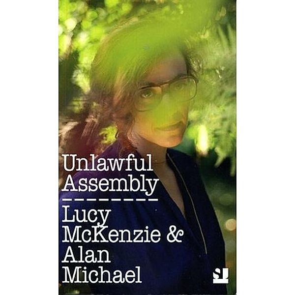 McKenzie, L: Lucy McKenzie & Alan Michael. Unlawful Assembly, Lucy McKenzie, Alan Michael