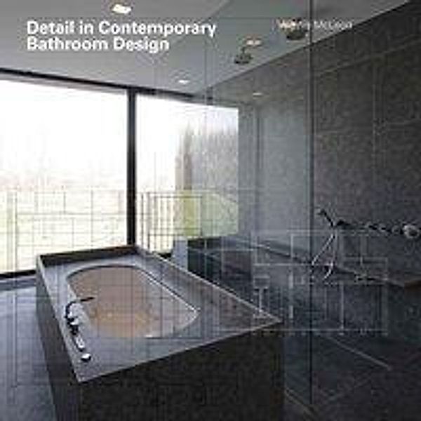 Mcleod, V: Detail in Contemporary Bathroom Design, Virginia McLeod