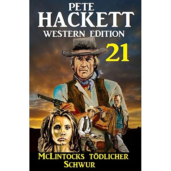 McLintocks tödlicher Schwur: Pete Hackett Western Edition 21, Pete Hackett