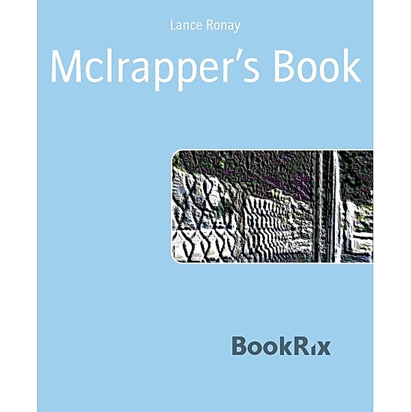 Mclrapper's Book, Lance Ronay