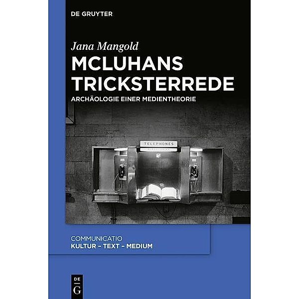 McLuhans Tricksterrede / Communicatio Bd.47, Jana Mangold