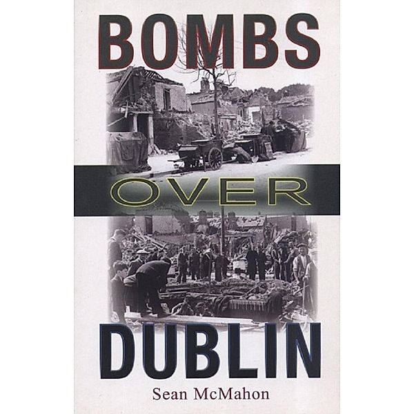 McMahon, S: Bombs Over Dublin 1941, Sean McMahon