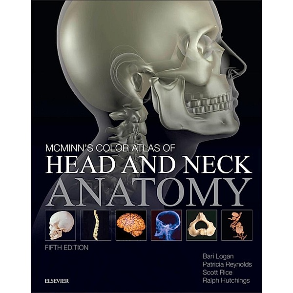 McMinn's Color Atlas of Head and Neck Anatomy E-Book, Bari M. Logan, Patricia Reynolds, Ralph T. Hutchings