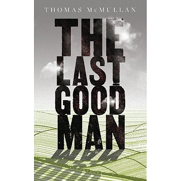 McMullan, T: Last Good Man, Thomas McMullan