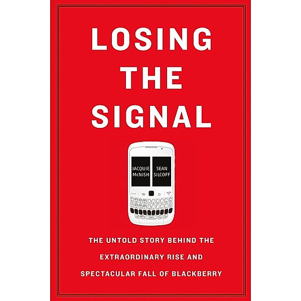 McNish, J: Losing the Signal, Jacquie McNish, Sean Silcoff