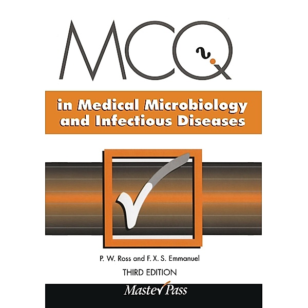 MCQs in Medical Microbiology and Infectious Diseases, P. W. Ross, F. X. S. Emmanuel