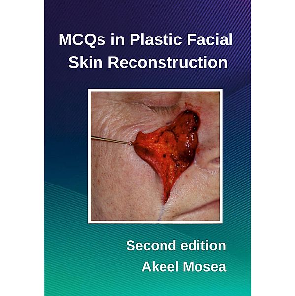 MCQs in Plastic Facial Skin Reconstruction, Akeel Mosea