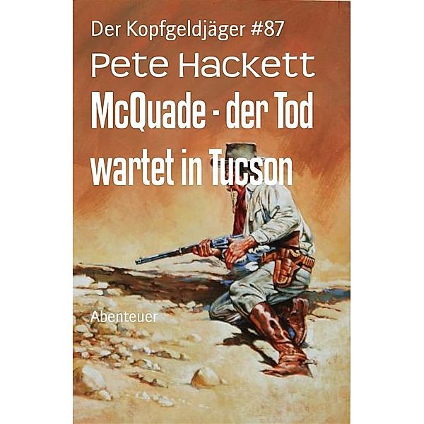 McQuade - der Tod wartet in Tucson, Pete Hackett