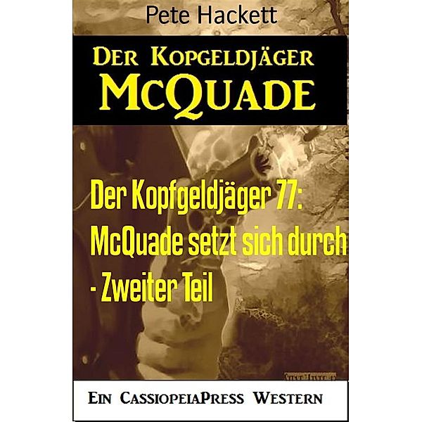 McQuade setzt sich durch - Zweiter Teil / Der Kopfgeldjäger Bd.77, Pete Hackett