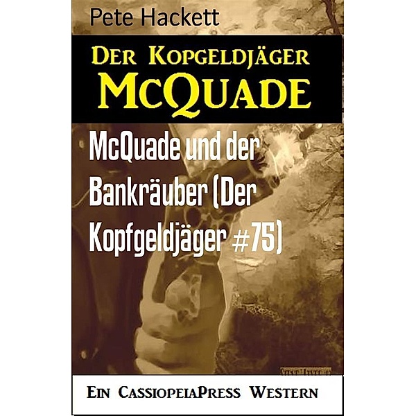 McQuade und der Bankräuber (Der Kopfgeldjäger #75), Pete Hackett