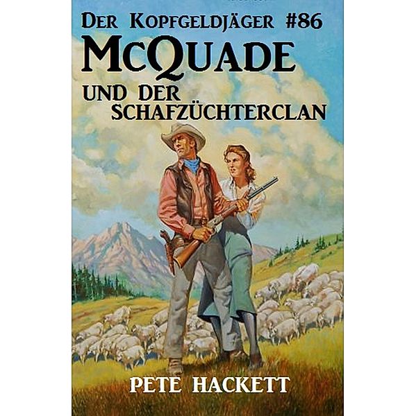 McQuade und der Schafzüchterclan / Der Kopfgeldjäger Bd.86, Pete Hackett