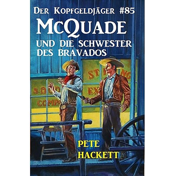 McQuade und die Schwester des Bravados / Der Kopfgeldjäger Bd.85, Pete Hackett
