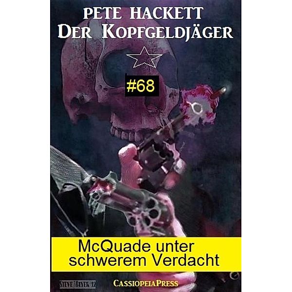 McQuade unter schwerem Verdacht (Der Kopfgeldjäger 68), Pete Hackett