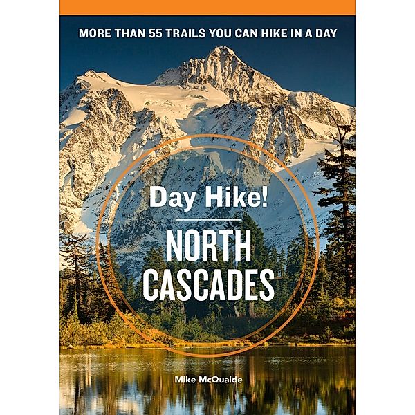 Mcquaide, M: Day Hike! North Cascades, 3rd Edition, Mike Mcquaide