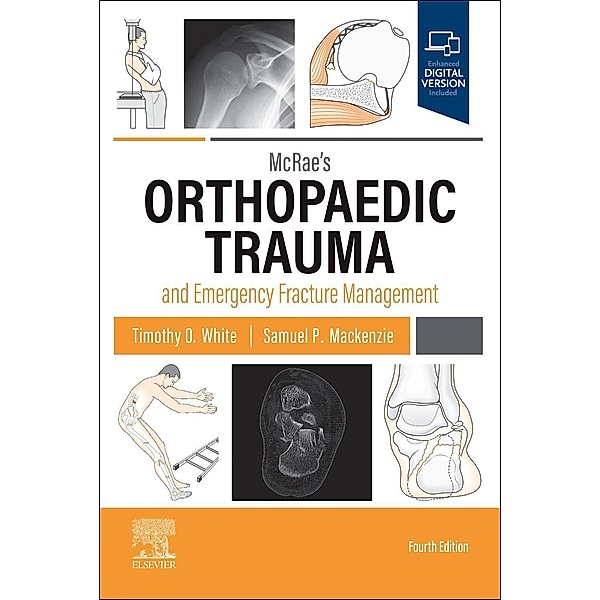 McRae's Orthopaedic Trauma and Emergency Fracture Management, Timothy O White, Samuel P Mackenzie