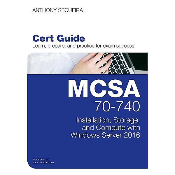 MCSA 70-740 Cert Guide, Anthony Sequeira