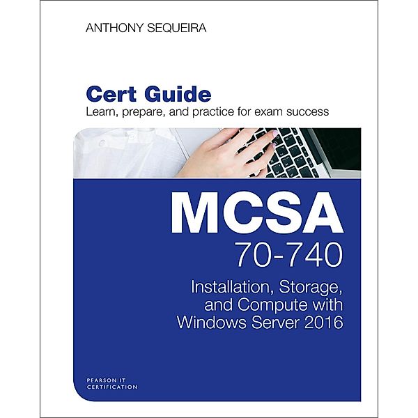 MCSA 70-740 Cert Guide / Certification Guide, Sequeira Anthony J.