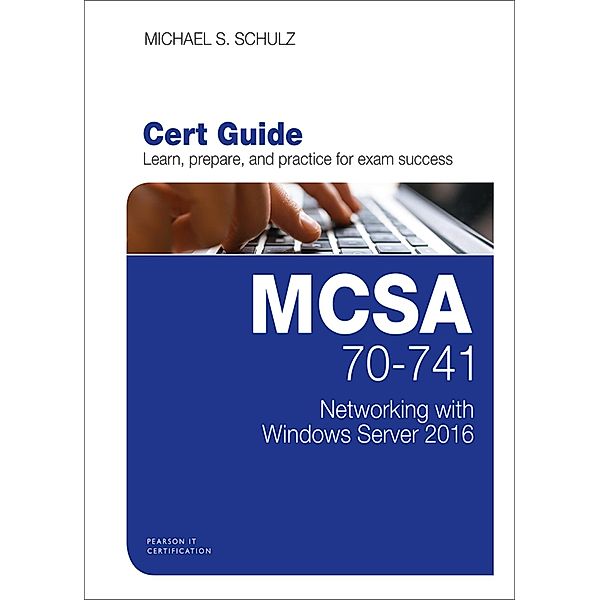 MCSA 70-741 Cert Guide / Certification Guide, Michael S. Schulz