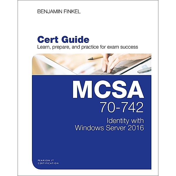 MCSA 70-742 Cert Guide / Certification Guide, Finkel Benjamin