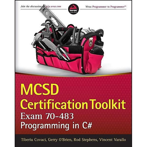 MCSD Certification Toolkit (Exam 70-483), Tiberiu Covaci, Rod Stephens, Vincent Varallo, Gerry O'Brien