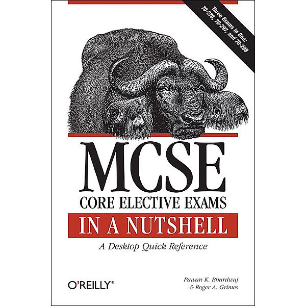 MCSE Core Elective Exams in a Nutshell, Pawan K. Bhardwaj, Roger A. Grimes