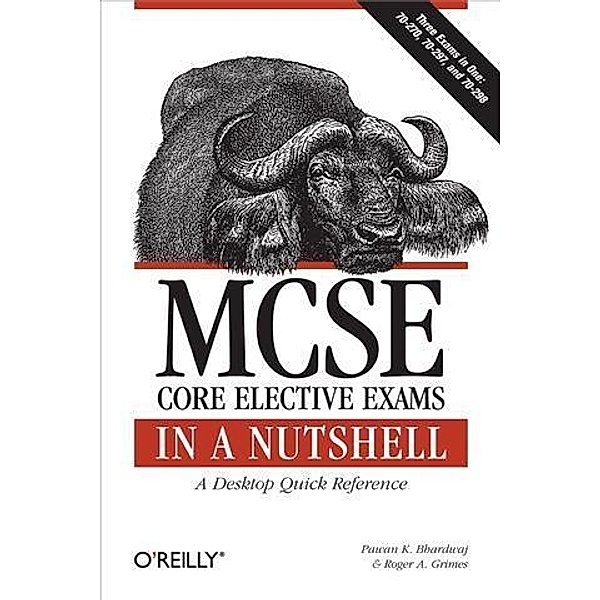 MCSE Core Elective Exams in a Nutshell, Pawan K. Bhardwaj