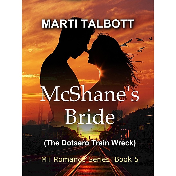 McShane's Bride (The Dotsero Train Wreck) / MT Romance Series, Marti Talbott