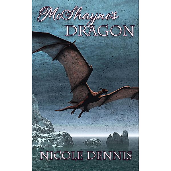 McShayne's Dragon (McShayne Bloodline, #1) / McShayne Bloodline, Nicole Dennis