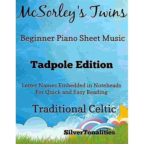 McSorley's Twins Beginner Piano Sheet Music Tadpole Edition, SilverTonalities