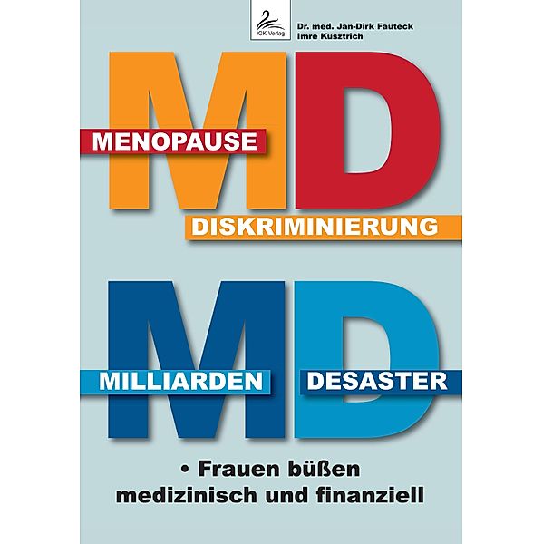 MD Menopause Diskriminierung MD Milliarden Desaster, Jan-Dirk Fauteck, Imre Kusztrich