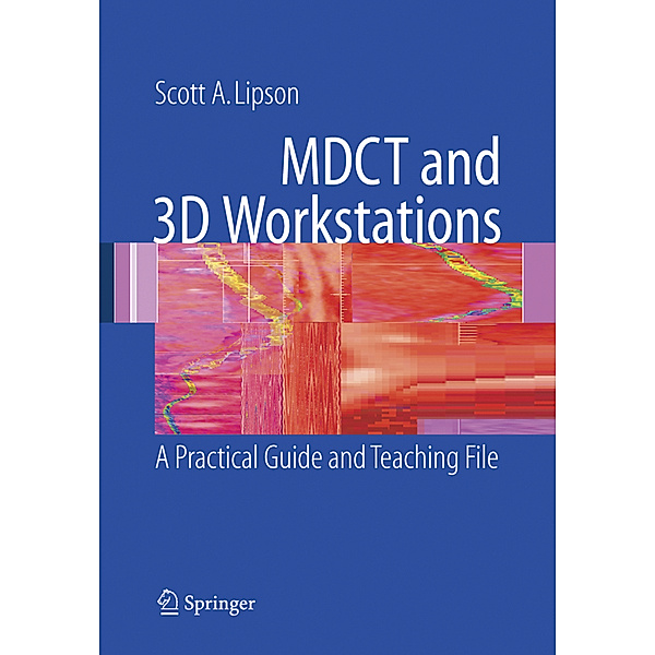 MDCT and 3D Workstations, Scott A. Lipson