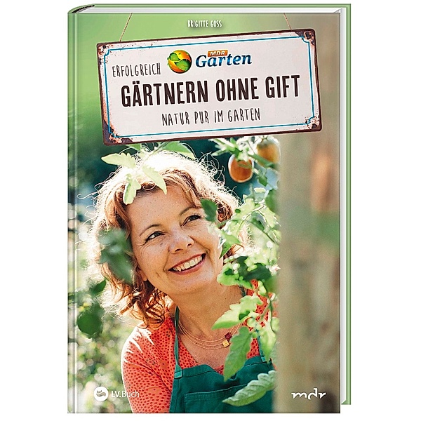 MDR Garten - Erfolgreich Gärtnern ohne Gift, Brigitte Goss