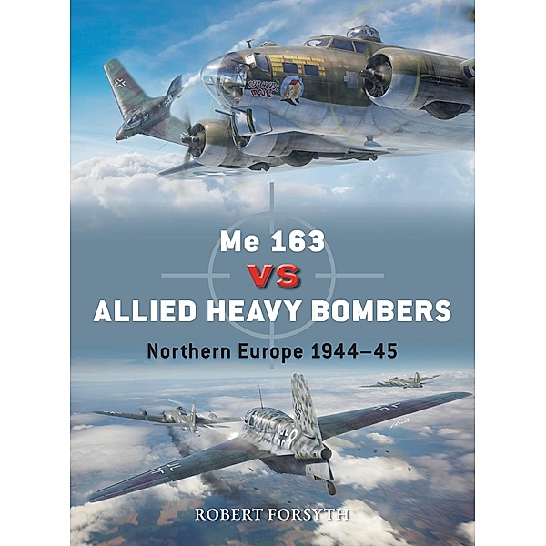 Me 163 vs Allied Heavy Bombers, Robert Forsyth