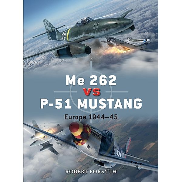 Me 262 vs P-51 Mustang, Robert Forsyth