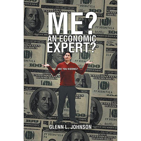 Me? an Economic Expert?, Glenn L. Johnson