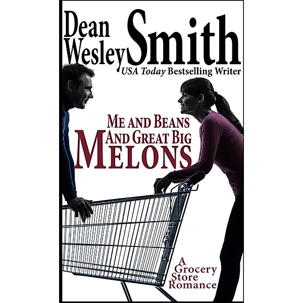 Me and Beans and Great Big Melons, Dean Wesley Smith