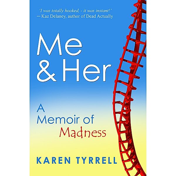 Me and Her: A Memoir of Madness / Me and, Karen Tyrrell