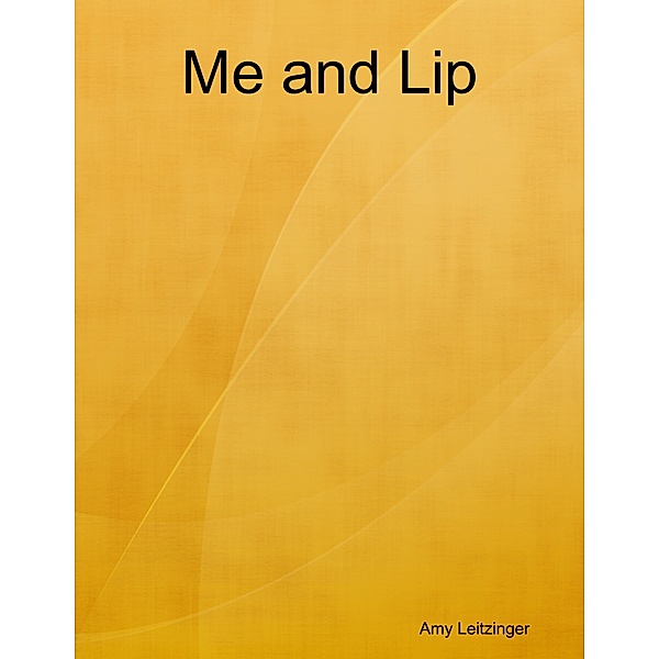Me and Lip, Amy Leitzinger