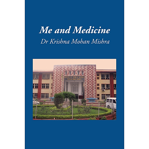 Me and Medicine, Dr Krishna Mohan Mishra