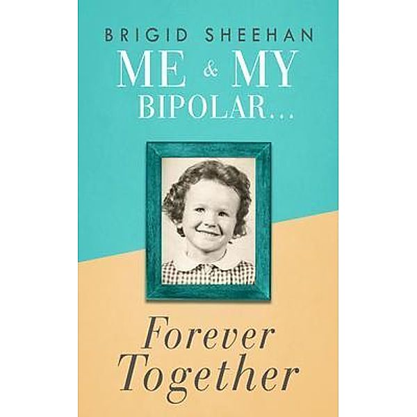 Me and My Bipolar, Brigid Sheehan