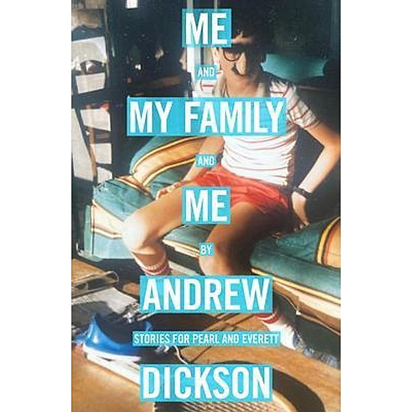 Me and My Family and Me, Andrew Dickson
