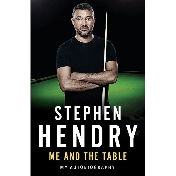 Me and the Table - My Autobiography, Stephen Hendry
