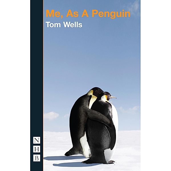 Me, As a Penguin (NHB Modern Plays), Tom Wells