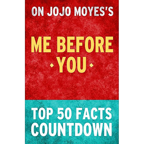Me Before You by Jojo Moyes- Top 50 Facts Countdown, Top Facts
