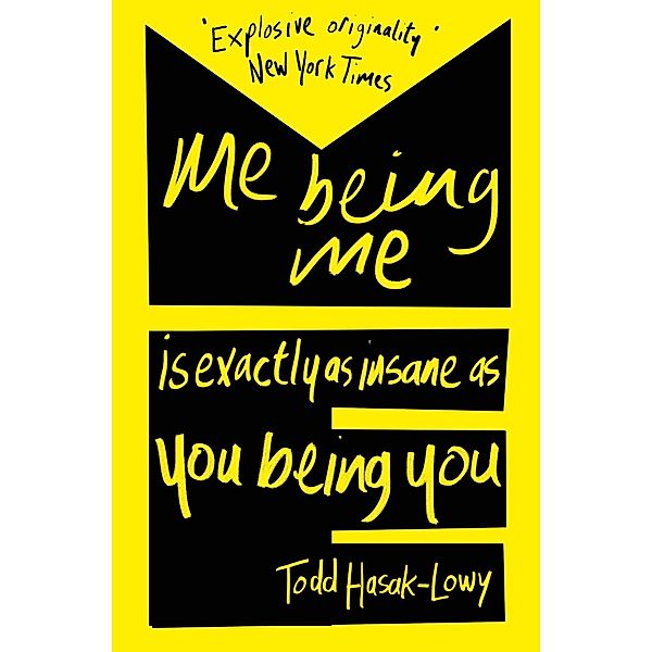 Me Being Me Is Exactly as Insane as You Being You, Todd Hasak-Lowy