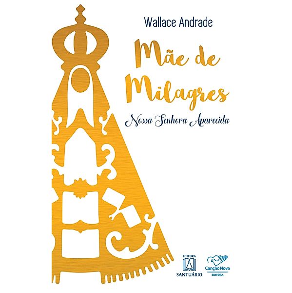 Mãe de milagres, Wallace Andrade